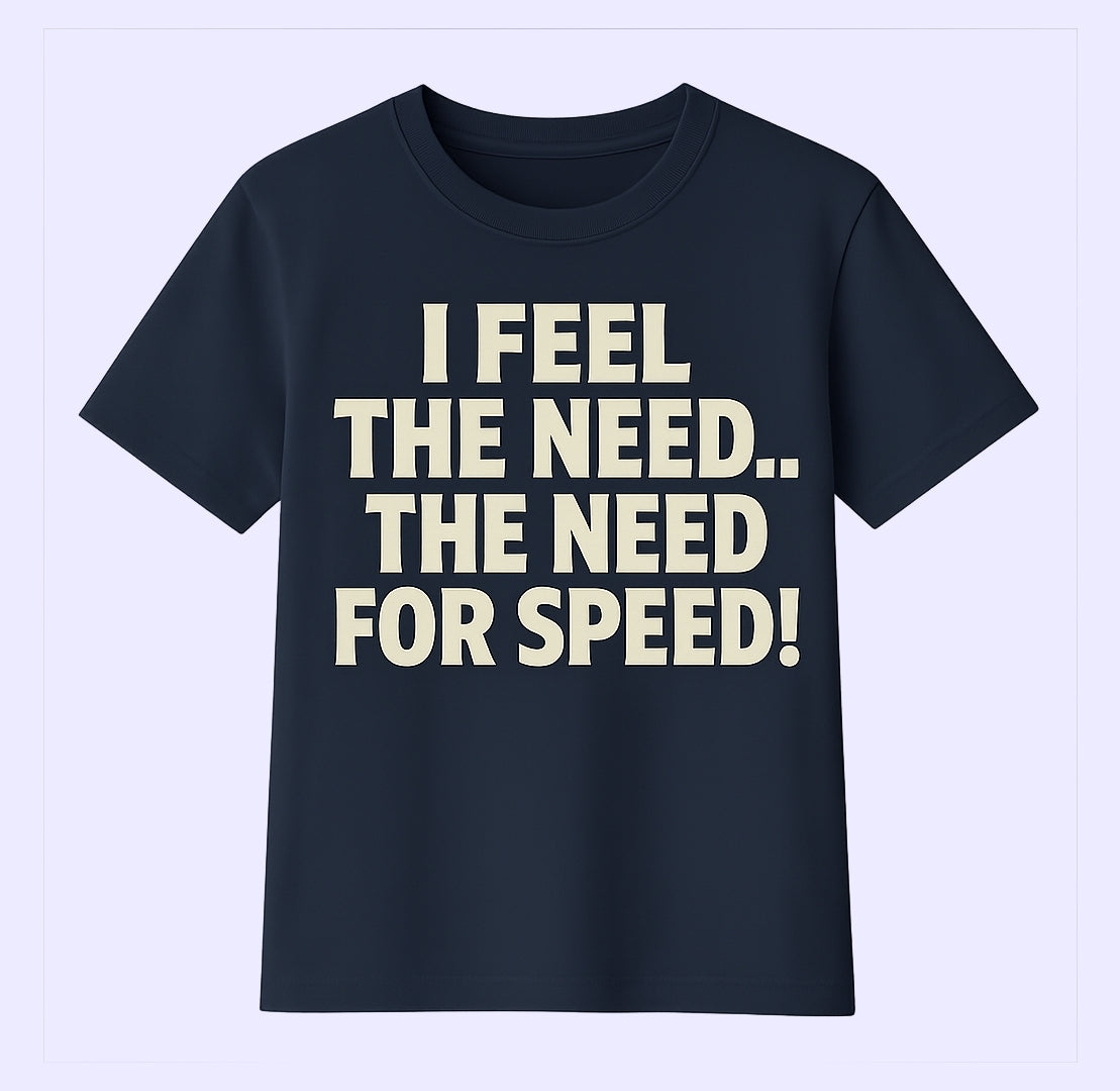 Printed T-shirt – I Feel the Need… | Top Gun Inspired Tee