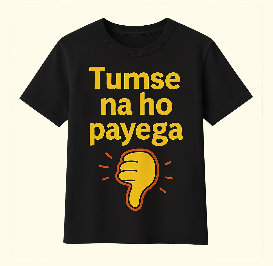 Printed T-shirt – Tumse Na Ho Payega | Desi Sass & Sarcasm Tee